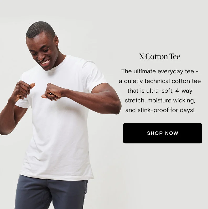 X Cotton Tee The ultimate everyday tee - a quietly technical cotton tee that is ultra-soft, 4-way stretch, moisture wicking, and stink-proof for days!  [Shop Now]