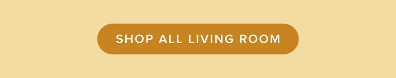 Shop all Living Room.
