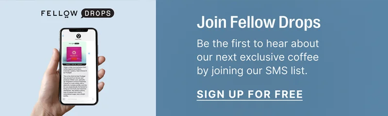 Join Fellow Drops - be the first to hear about our next exclusive coffee by joining our sms list!