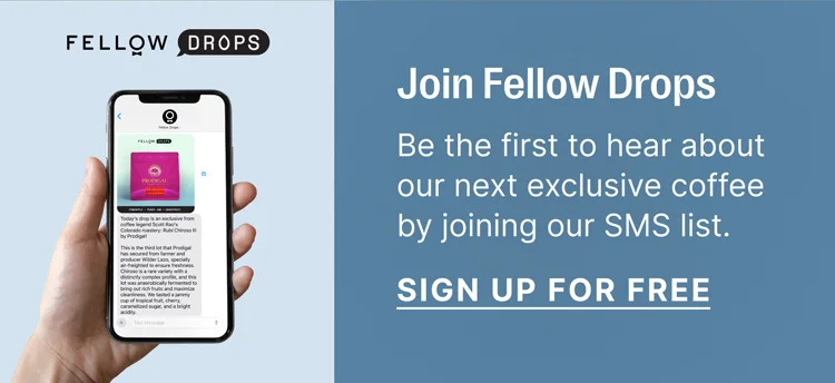 Join Fellow Drops - be the first to hear about our next exclusive coffee by joining our sms list!