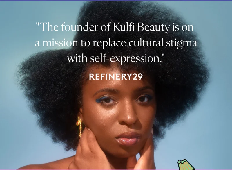 "The founder of Kulfi Beauty is on a mission to replace cultural stigma with self-expression." - Refinery29