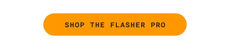 SHOP THE FLASHER PRO