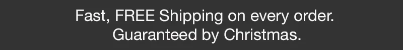Fast, free shipping on every order.
