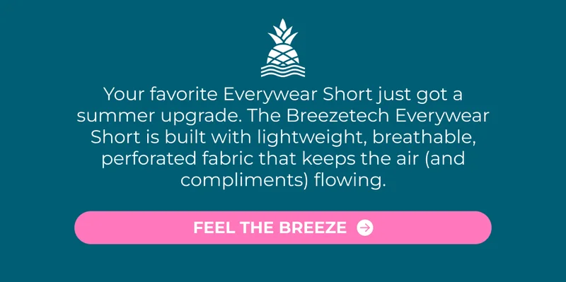 Your favorite Everywear Short just got a summer upgrade. The Breezetech Everywear is built with lightweight, breathable, perforated fabric that keeps the air (and compliments) flowing.
