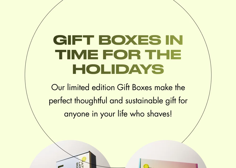 Gift Boxes in Time for the Holidays  Our limited edition Gift Boxes make the perfect thoughtful and sustainable gift for anyone in your life who shaves!