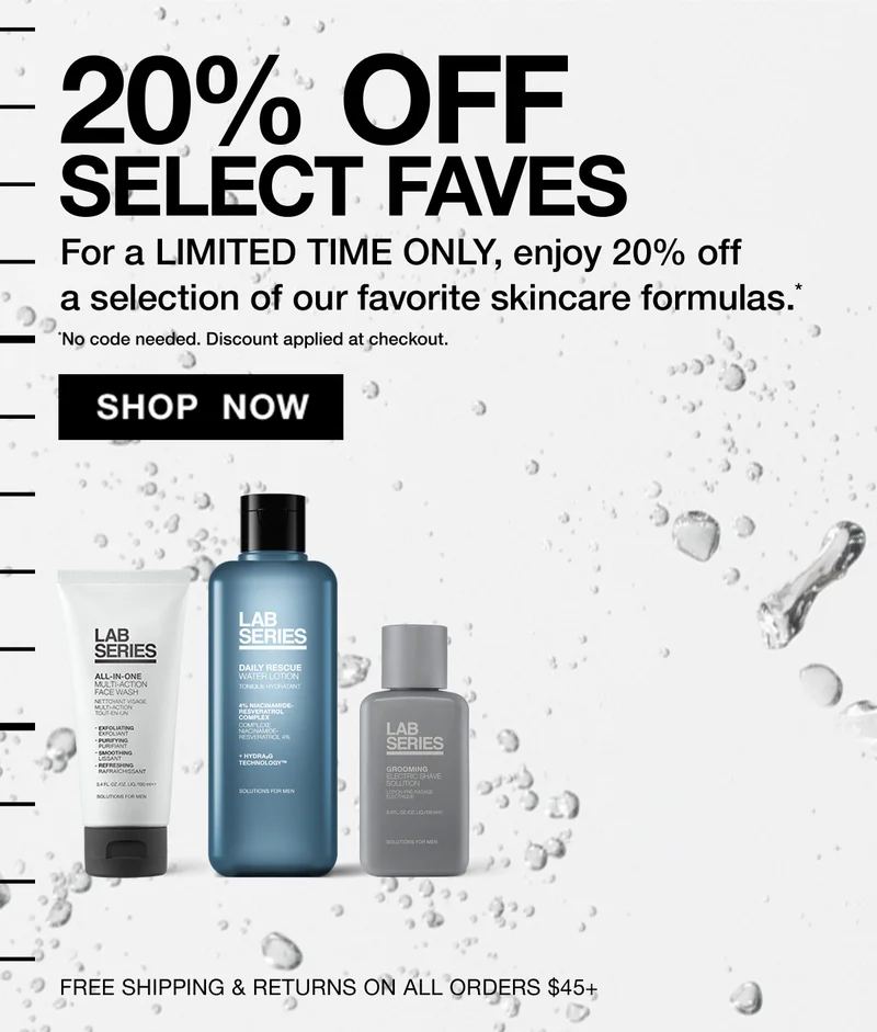 20% OFF SELECT FAVES | For a LIMITED TIME ONLY, enjoy 20% off a selection of our favorite skincare formulas. | No code needed. Discount applied at checkout. | SHOP NOW | FREE SHIPPING & RETURNS ON ALL ORDERS $45+