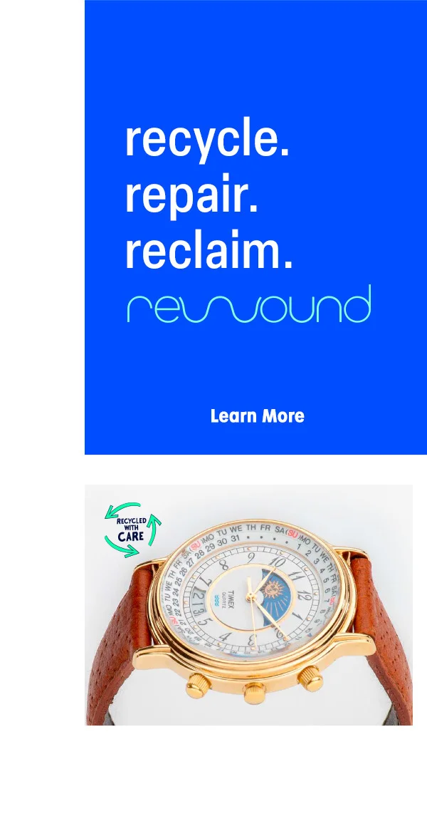 recycle. repair. reclaim. rewound | Learn More