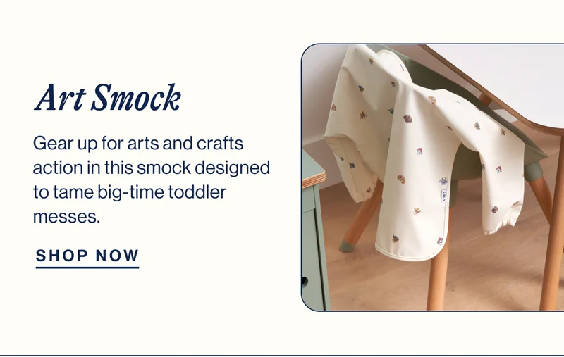 Art Smock. Gear up for arts and crafts action in this smock designed to tame big-time toddler messes. Shop Now
