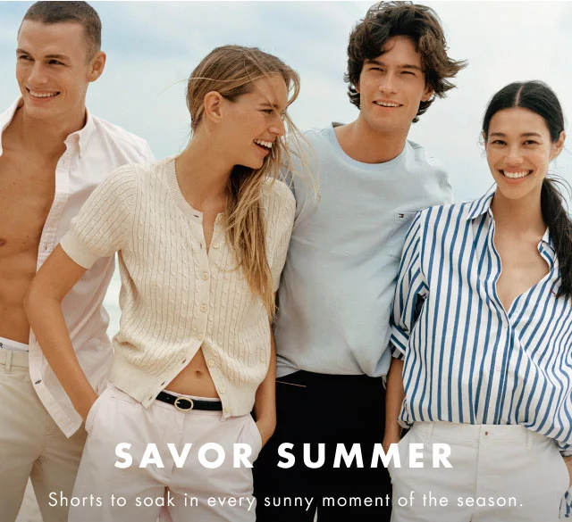 Savor summer                                            Shorts to soak in every sunny moment of the season.