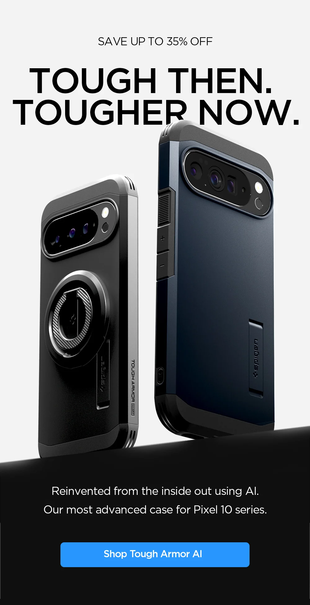 Tough then. Tougher now. Reinvented from the inside out using AI.  Our most advanced case for Pixel 10 series. Shop Tough Armor AI.