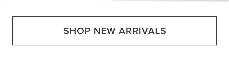 SHOP NEW ARRIVALS