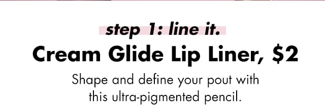Step 1: line it