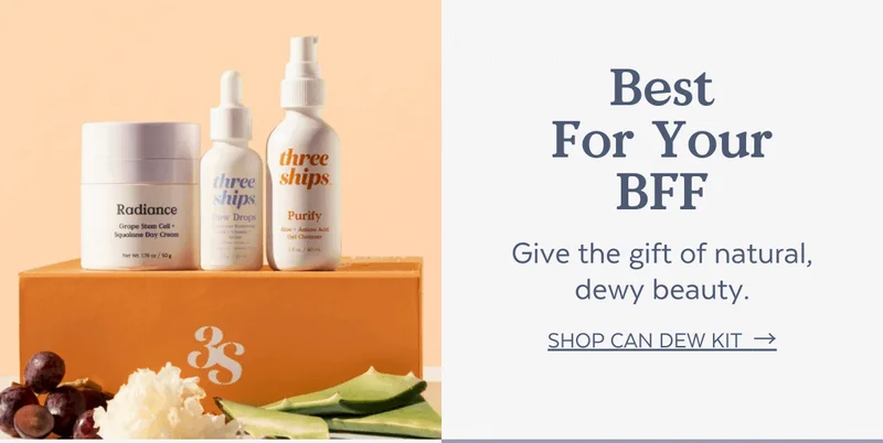 Best For Your BFF. Give the gift of natural, dewy beauty. [Shop Can Dew KIT  →]