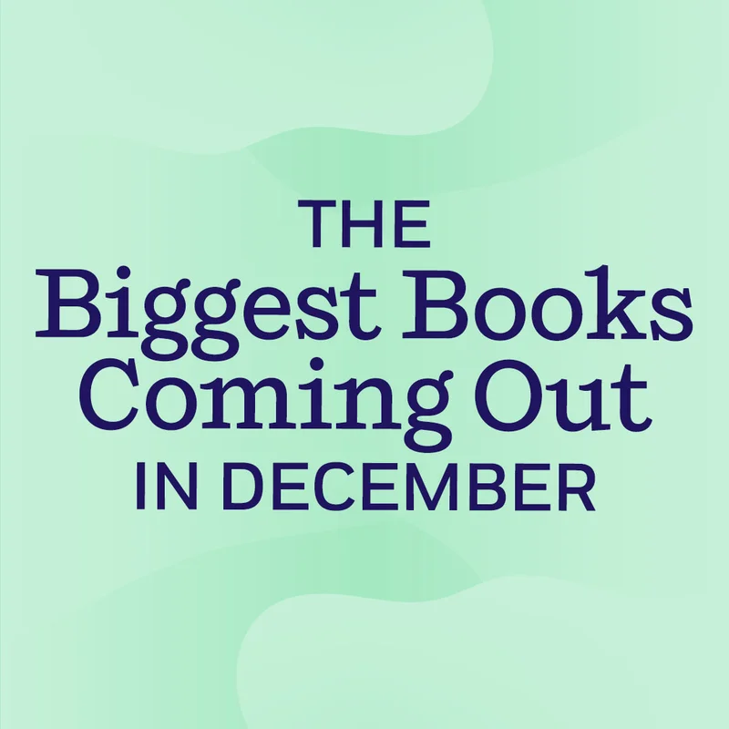 The Biggest Books Coming Out in December