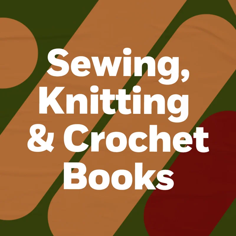 Sewing, Knitting & Crochet Books