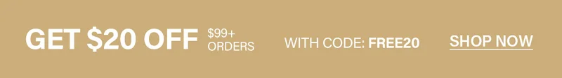 Horizontal gold banner with bold white text: "GET $20 OFF $99+ ORDERS WITH CODE: FREE20." Offers an online shopping discount to save now.