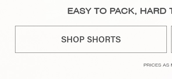 White "SHOP SHORTS" button with dark text and thin border, highlighting easy-to-pack shorts. Promotes this collection with pricing details.