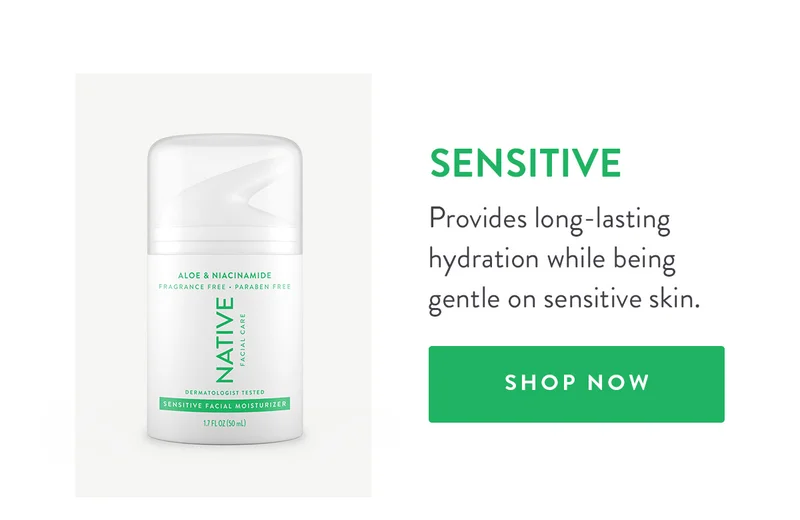 SENSITIVE Provides long-lasting hydration while being gentle on sensitive skin. SHOP NOW