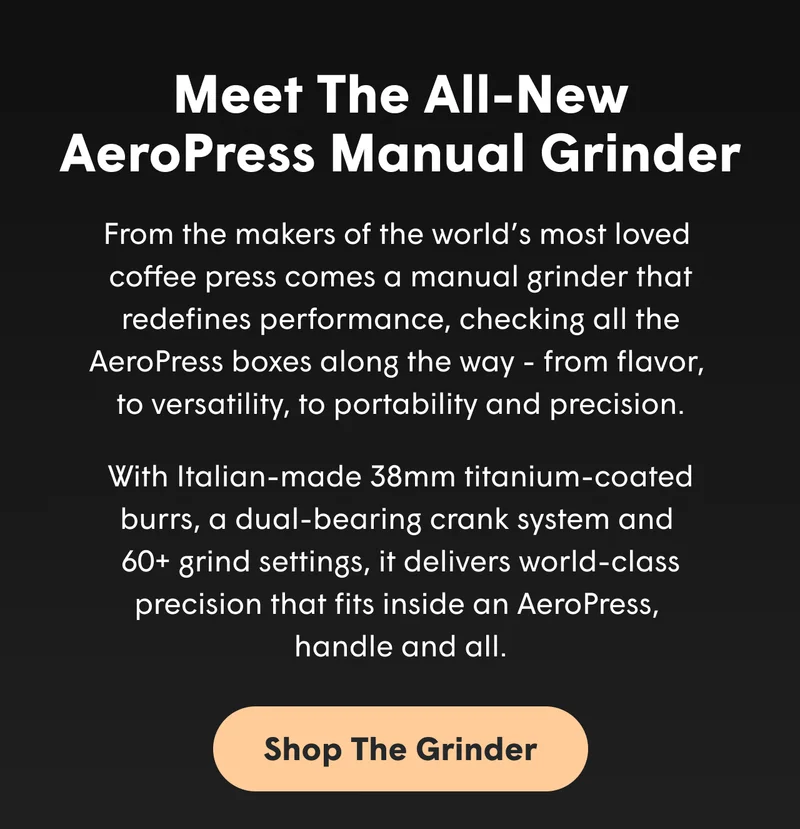 Meet the all new AeroPress Manual Grinder
