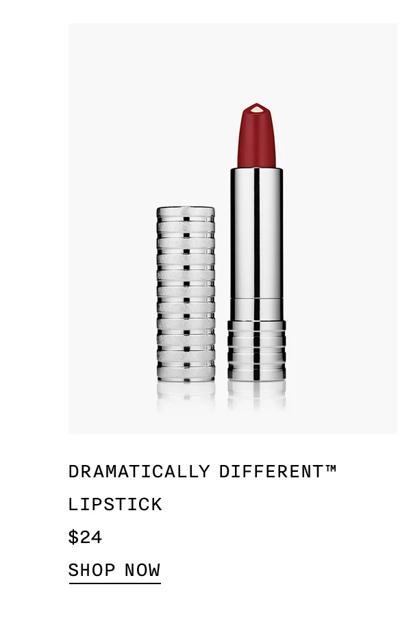 DRAMATICALLY DIFFERENT™ LIPSTICK $24 SHOP NOW