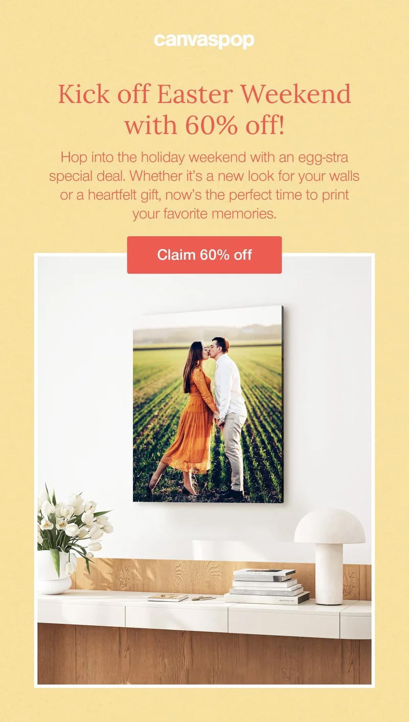 Kick off Easter Weekend with 60% off! Hop into the holiday weekend with an egg-stra special deal. Whether it's a new look for your walls or a heartfelt gift, now's the perfect time to print your favorite memories.