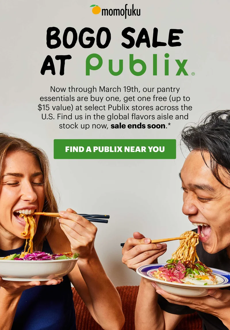 Header: BOGO SALE AT PUBLIX  Sub-header: Now through March 19th, our pantry essentials are buy one, get one free (up to $15 value) at select Publix stores across the U.S. Find us in the global flavors aisle and stock up now, sale ends soon.*  CTA: FIND A PUBLIX NEAR YOU