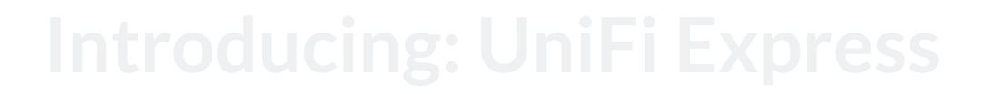 Introducing: UniFi Express