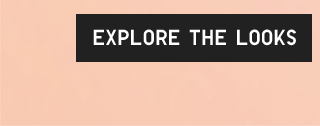 CTA1 - EXPLORE THE LOOKS
