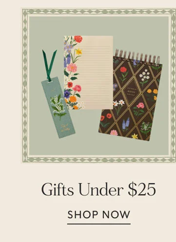 Gifts Under $25 SHOP NOW