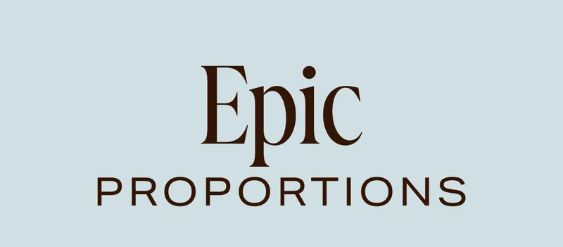 Epic Proportions Epic Proportions