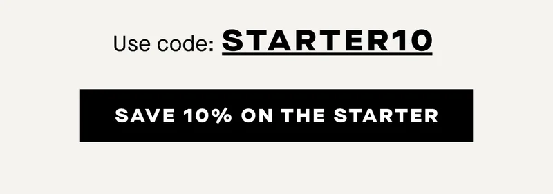 Use code: STARTER10