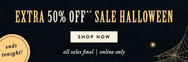 ends tonight! extra 50% off sale halloween, shop now