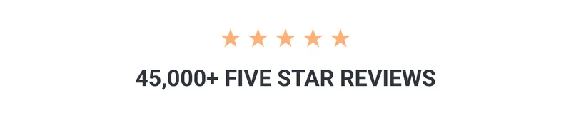 45,000+ FIVE STAR REVIEWS