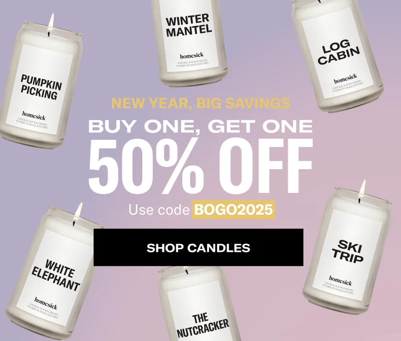 NEW YEAR. BIG SAVINGS | BUY ONE, GET ONE 50% | USE CODE BOGO2025 | SHOP CANDLES