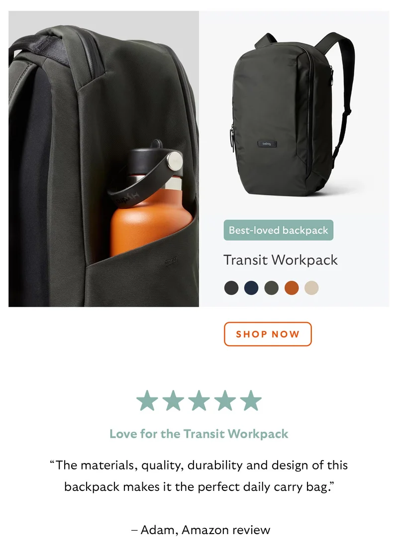Love for the Transit Workpack… “The materials, quality, durability and design of this backpack makes it the perfect daily carry bag.” – Adam, ⭐⭐⭐⭐⭐ Amazon review