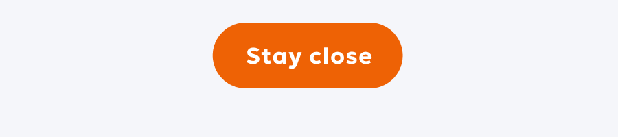Stay close Stay close