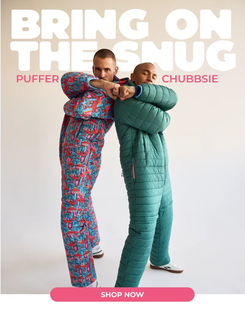 BRING ON THE SNUG: The Puffer Chubbsie