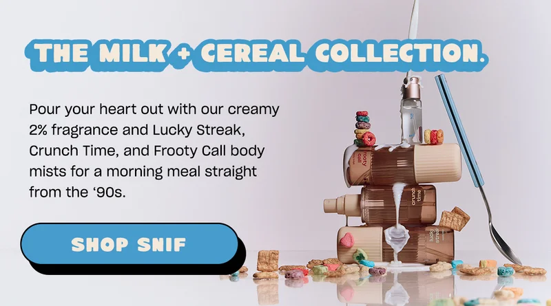 The Milk + Cereal Collection. Pour your heart out with our creamy 2% fragrance and Lucky Streak, Crunch Time, and Frooty Call body mists for a morning meal straight from the '90s.