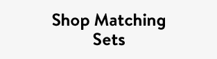 Shop Matching Sets