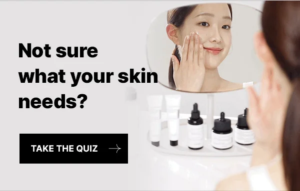 Not sure what your skin needs? Take the Quiz!