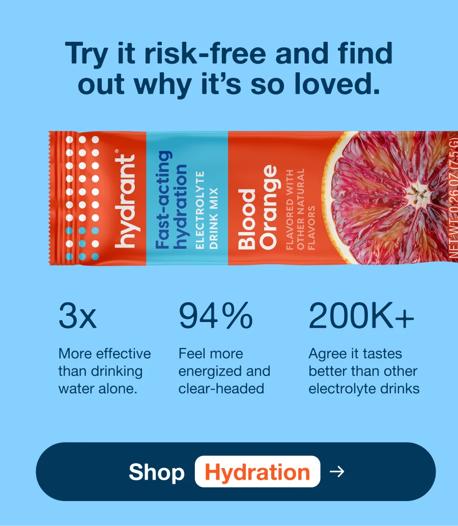 Try it risk-free and find out why it's so loved. | Shop Hydration →