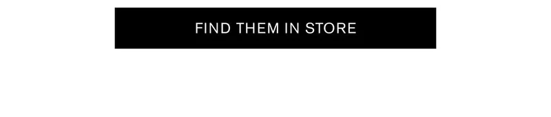 FIND THEM IN STORE