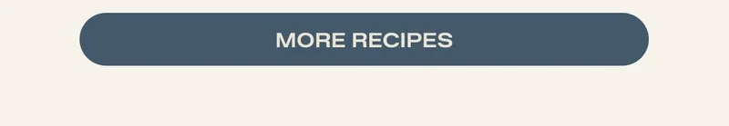 MORE RECIPES