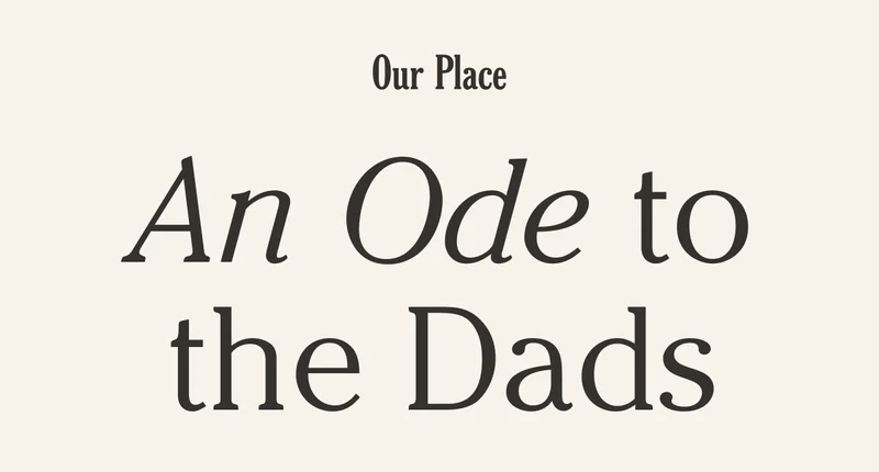 Our Place - An Ode to the Dads