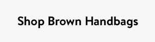 Shop Brown Handbags