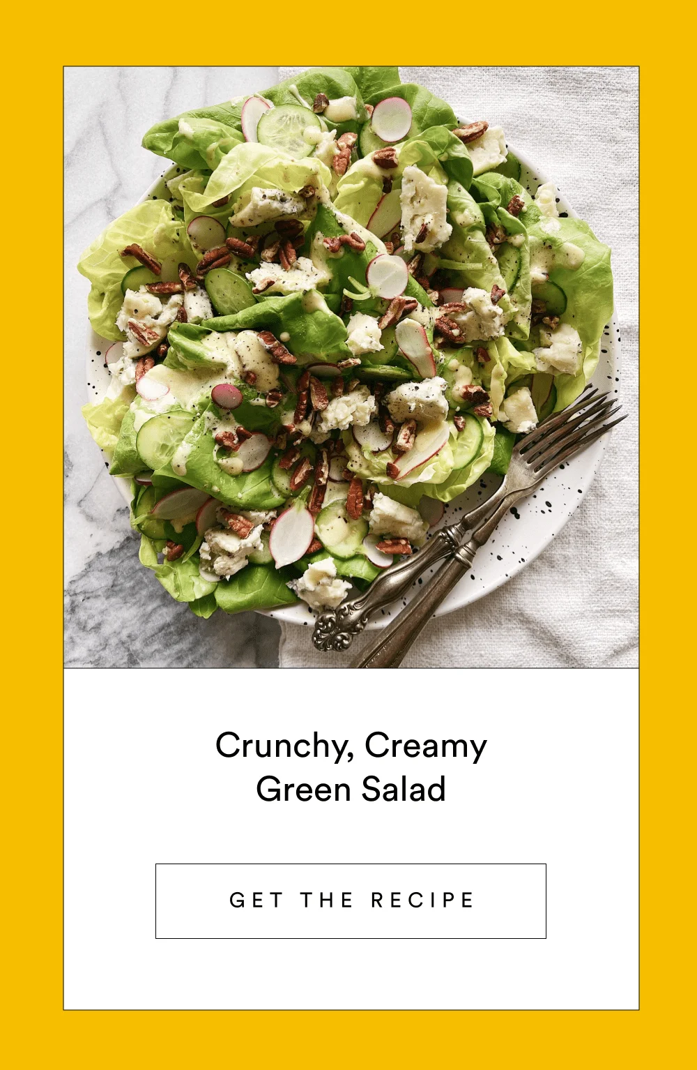 Crunchy, Creamy Green Salad [ Get the Recipe ]