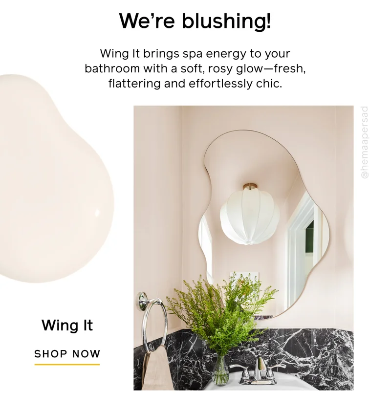 We're blushing! Wing It brings spa energy to your bathroom with a soft, rosy glow—fresh, flattering and effortlessly chic. Wing It SHOP NOW