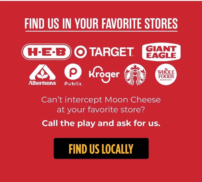 Moon Cheese | Find Us In Your Favorite Stores