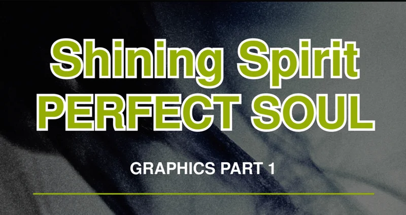 Shining Spirit PERFECT SOUL |&nbsp;GRAPHICS PART 1