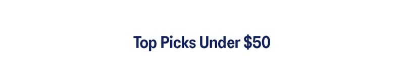Top Picks Under $50.